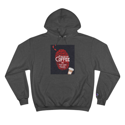 Fueled by Coffee - True Crime Hoodie