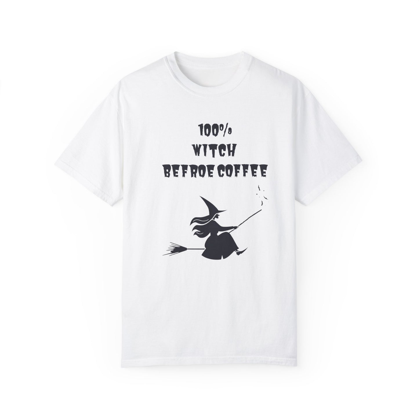 100% Witch before Coffee T-Shirt