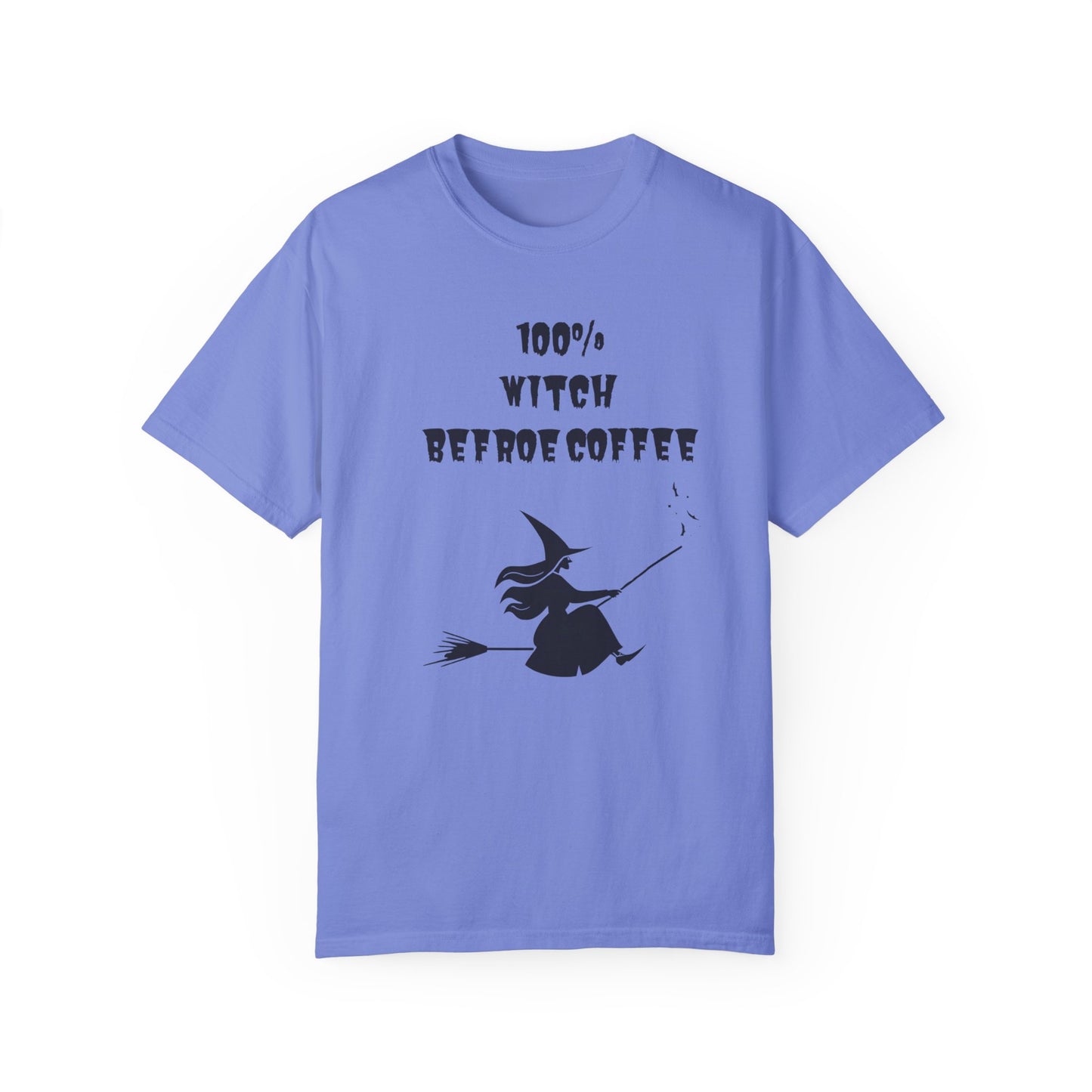 100% Witch before Coffee T-Shirt